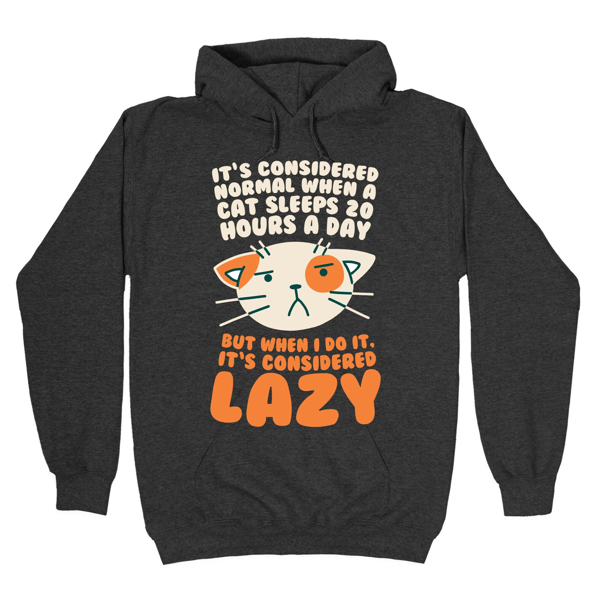 It's Considered Normal When A Cat Sleeps 20 Hours, But... Hoodie