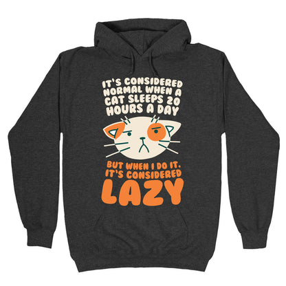 It's Considered Normal When A Cat Sleeps 20 Hours, But... Hoodie