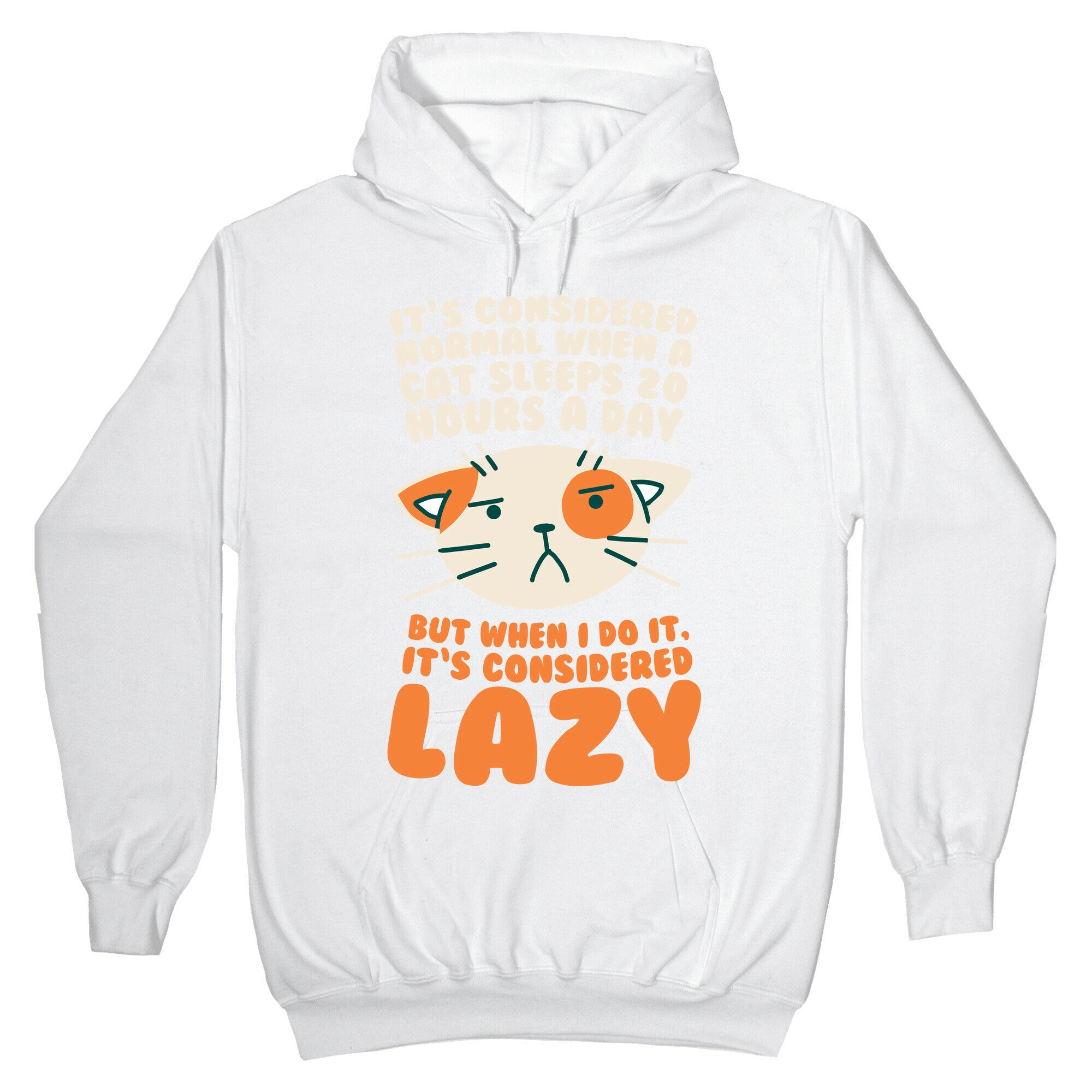 It's Considered Normal When A Cat Sleeps 20 Hours, But... Hoodie