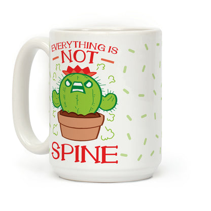 Everything Is NOT spine! Coffee Mug