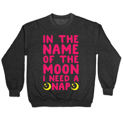 In The Name of The Moon I Need A Nap White Print Crewneck Sweatshirt