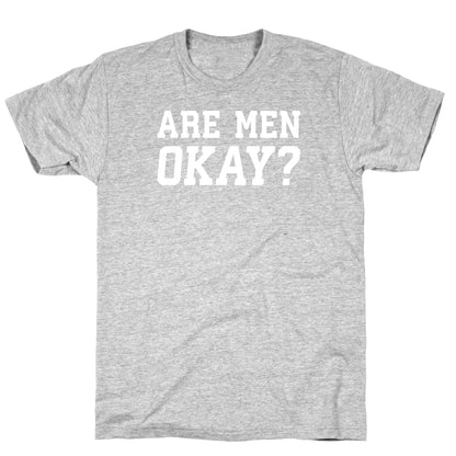 Are Men Okay? T-Shirt
