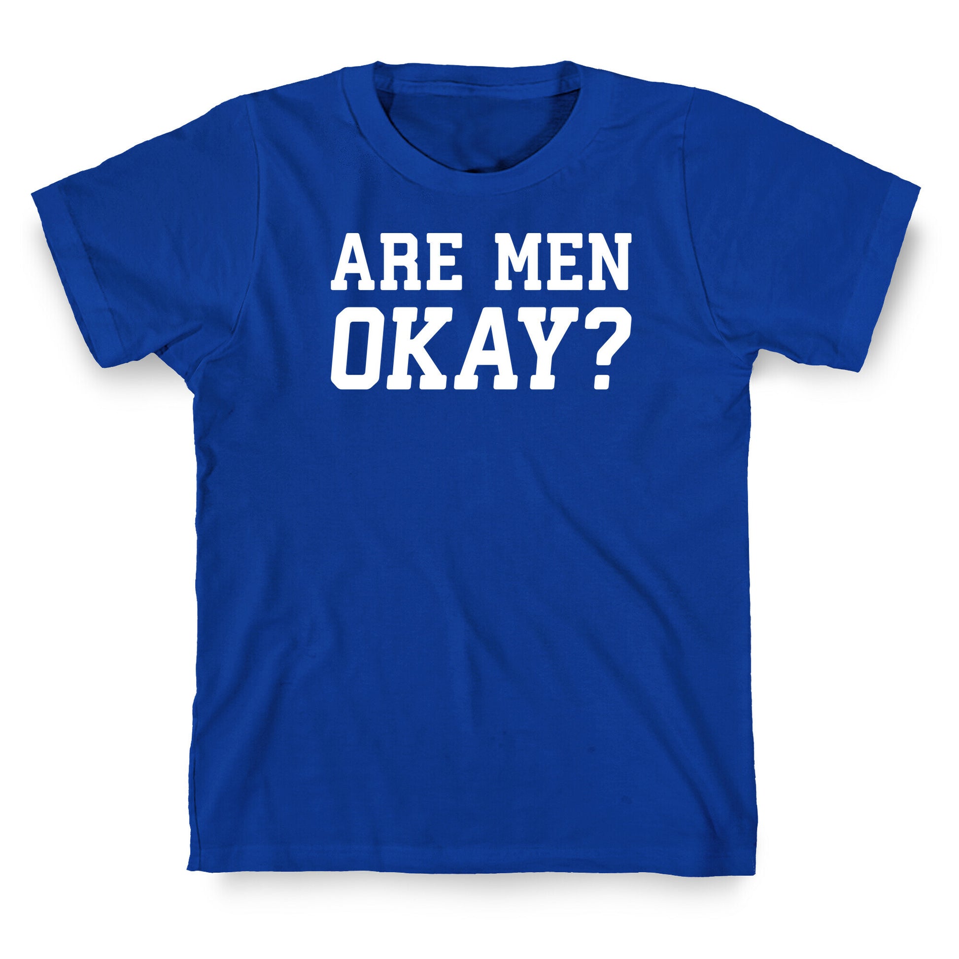 Are Men Okay? T-Shirt