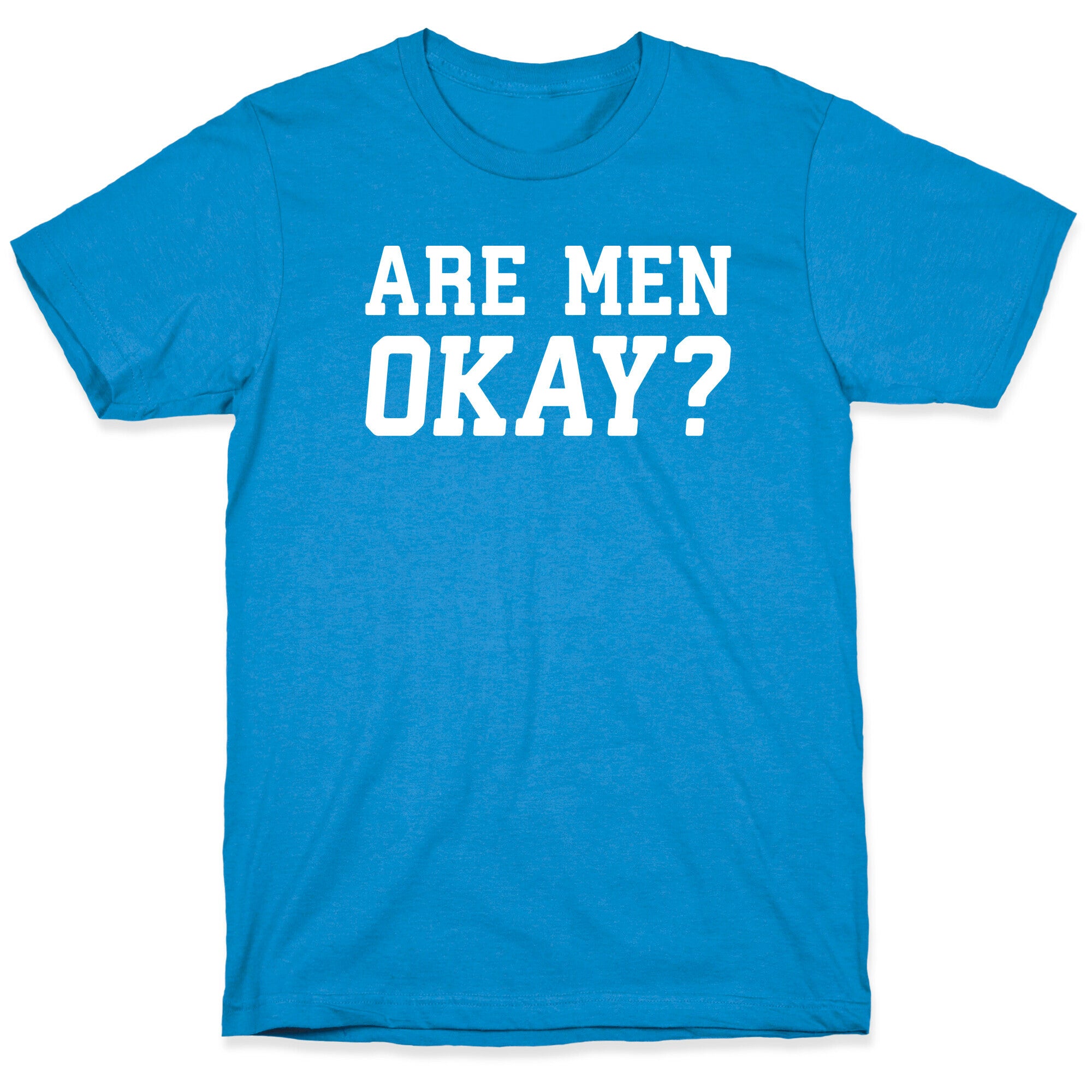 Are Men Okay? T-Shirt