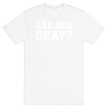 Are Men Okay? T-Shirt