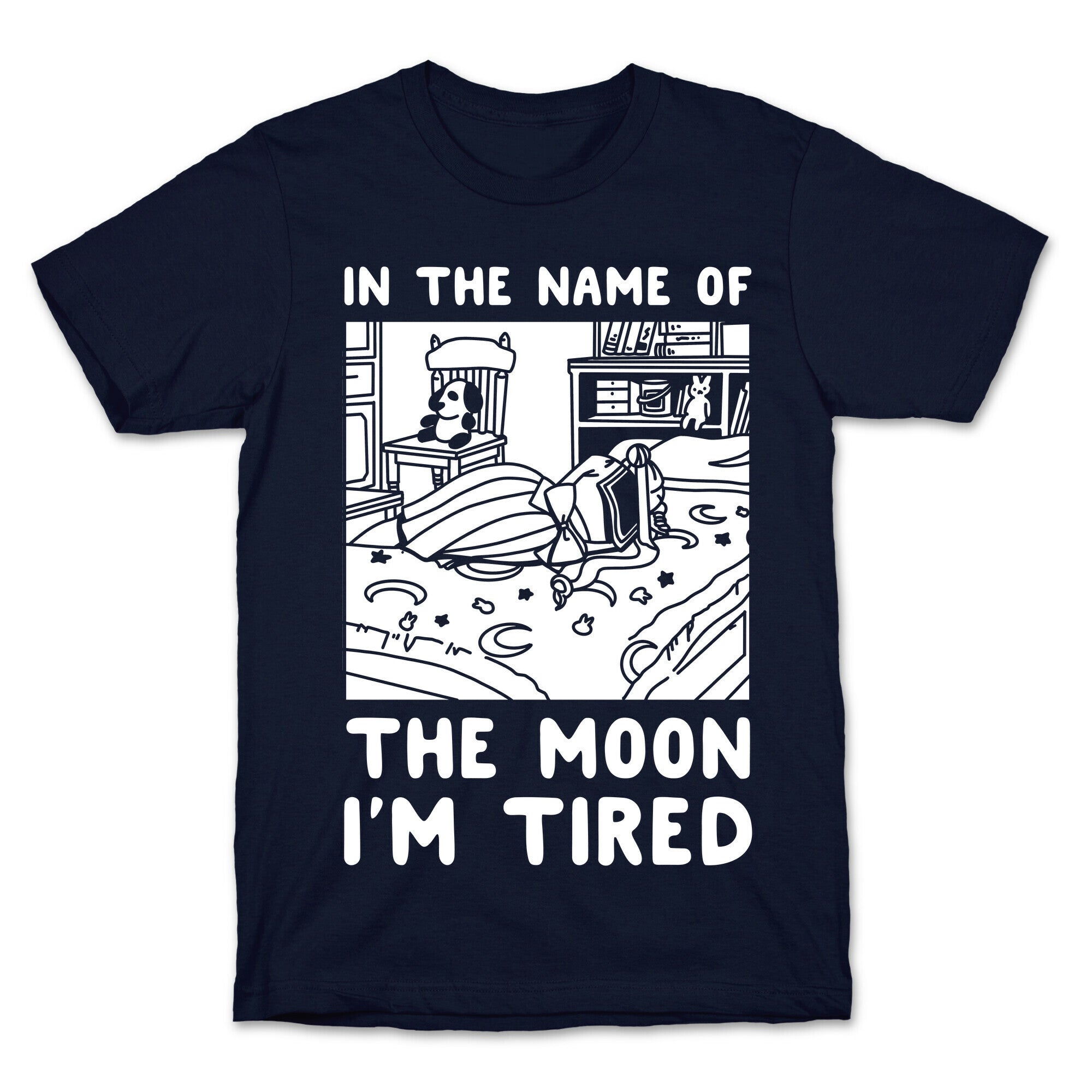 In the Name of the Moon I'm Tired T-Shirt