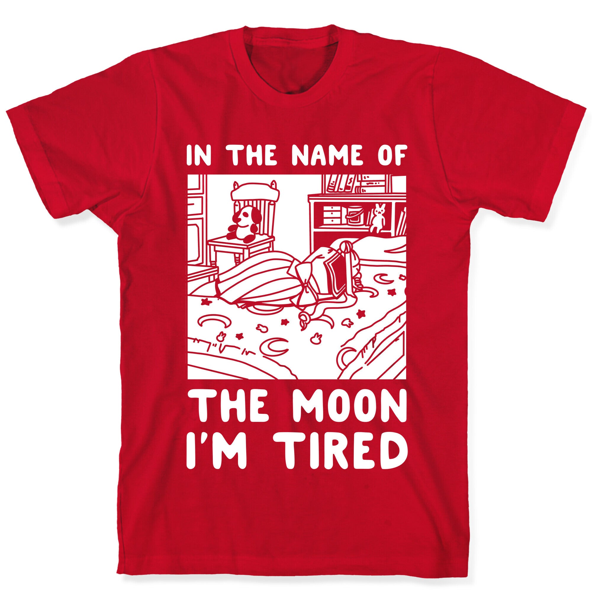 In the Name of the Moon I'm Tired T-Shirt