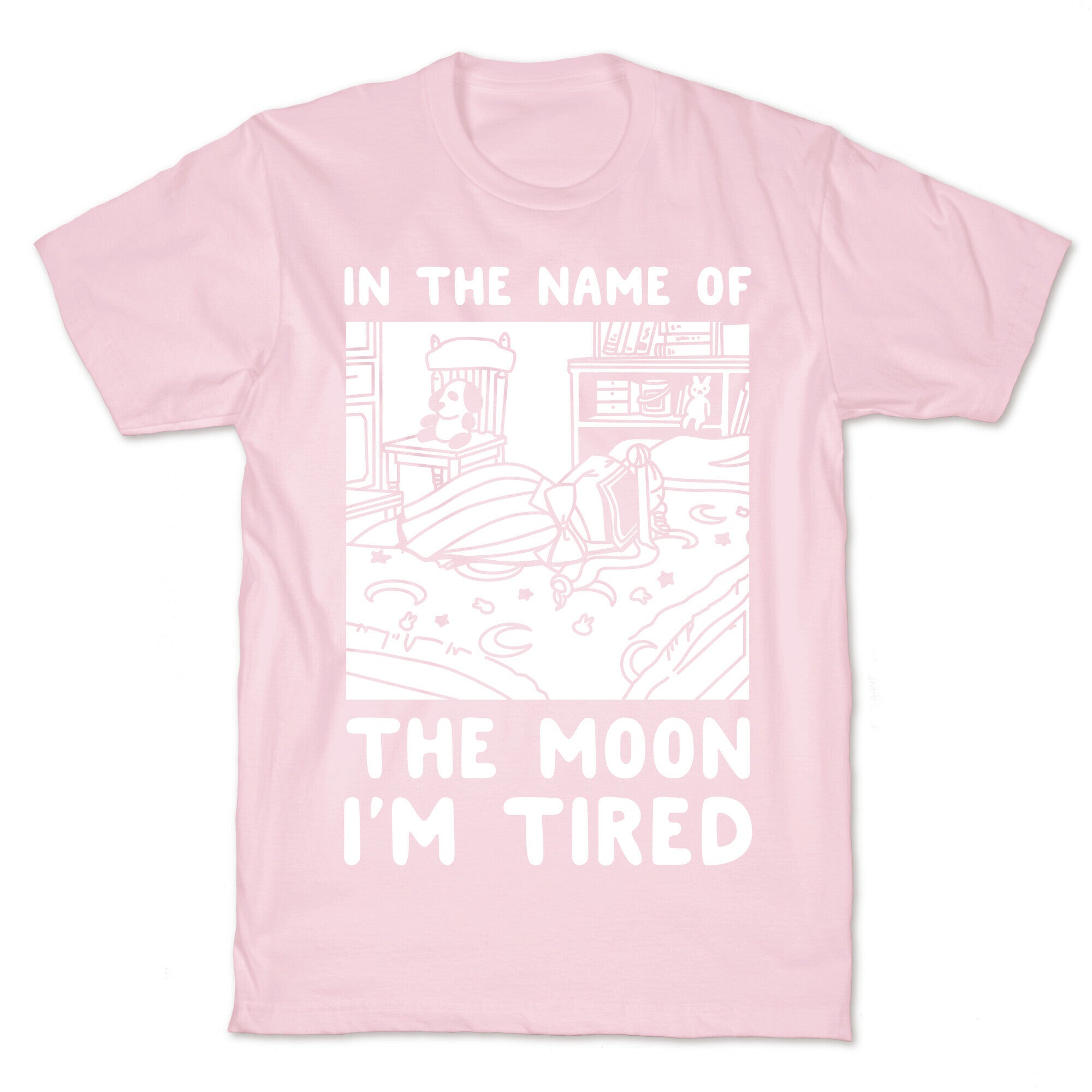 In the Name of the Moon I'm Tired T-Shirt