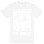 In the Name of the Moon I'm Tired T-Shirt