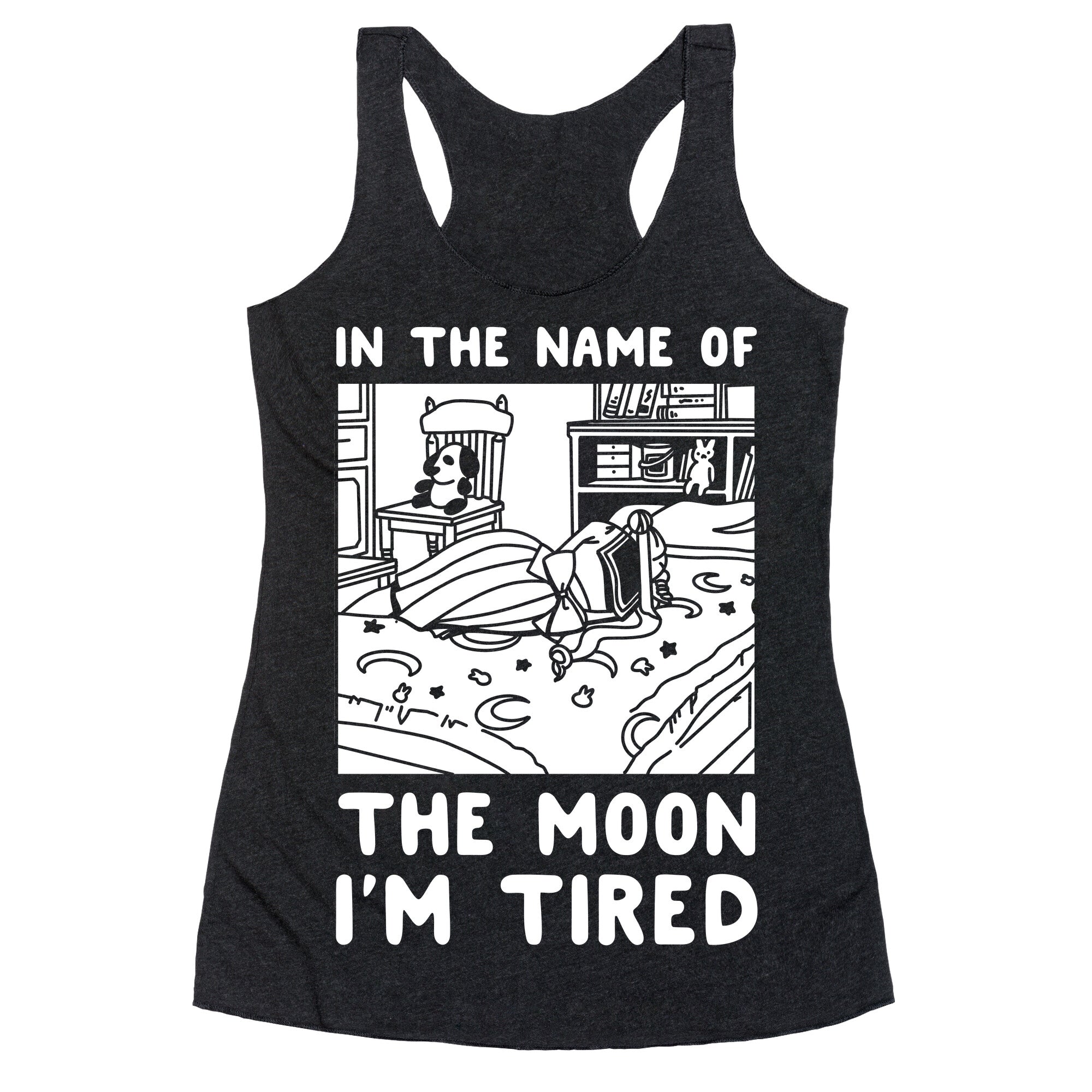 In the Name of the Moon I'm Tired Racerback Tank