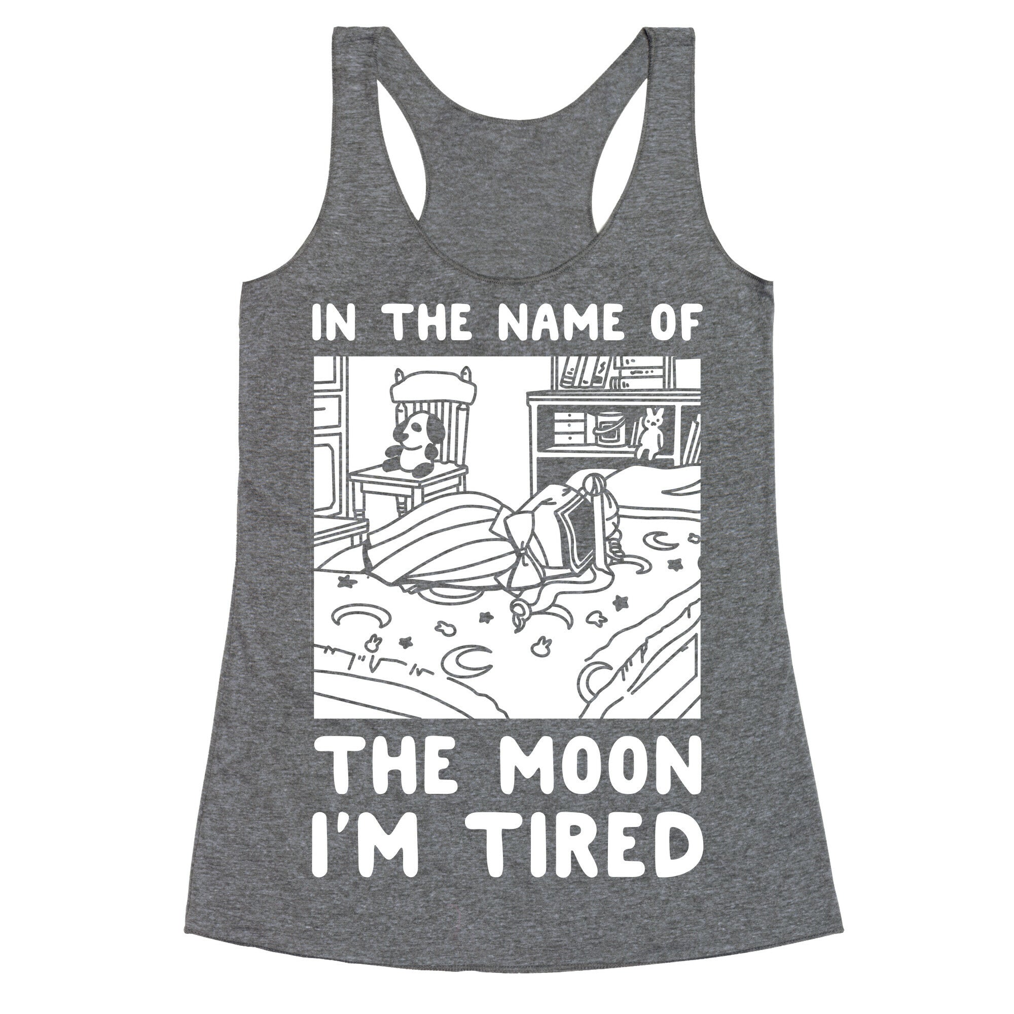 In the Name of the Moon I'm Tired Racerback Tank