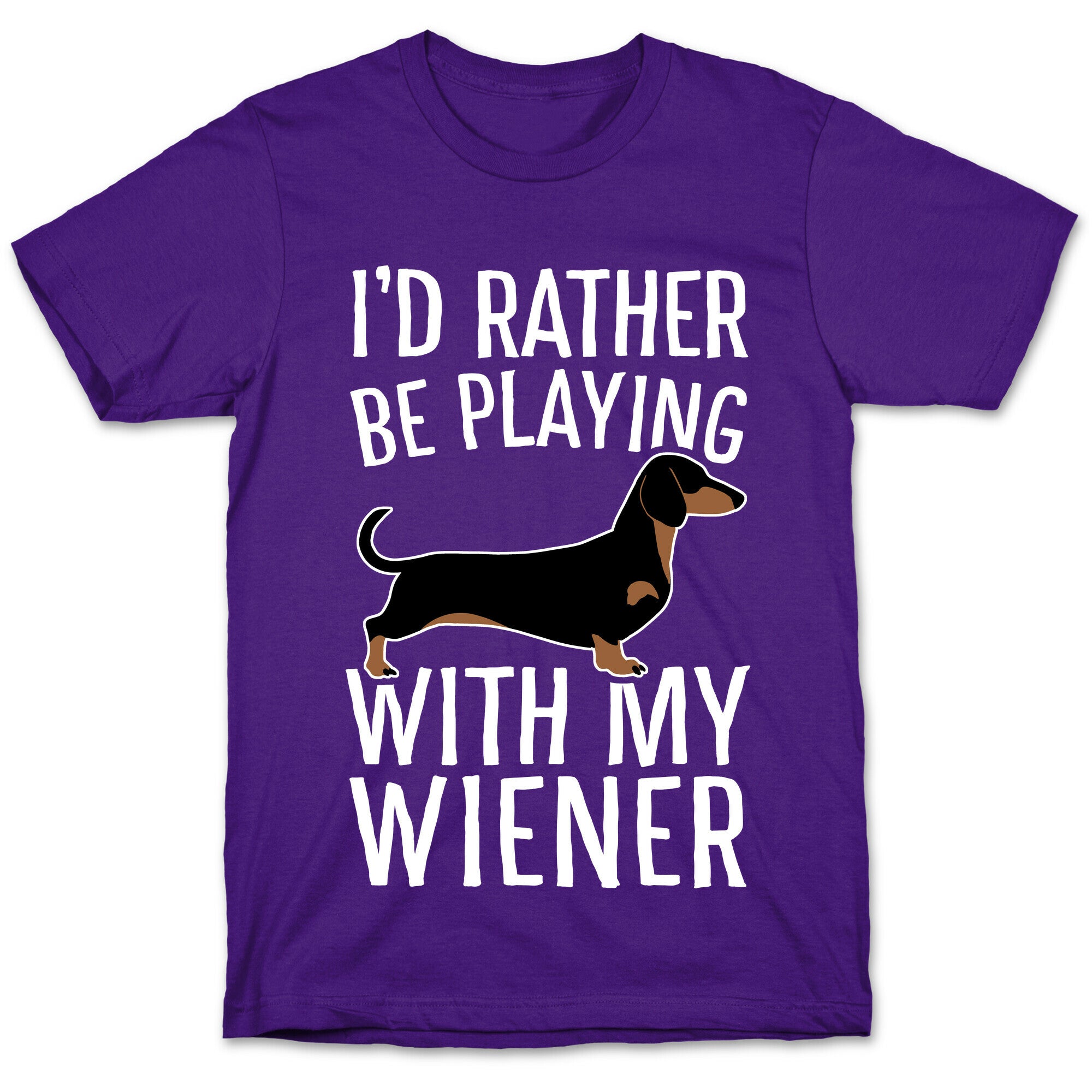I'd Rather Be Playing With My Wiener T-Shirt