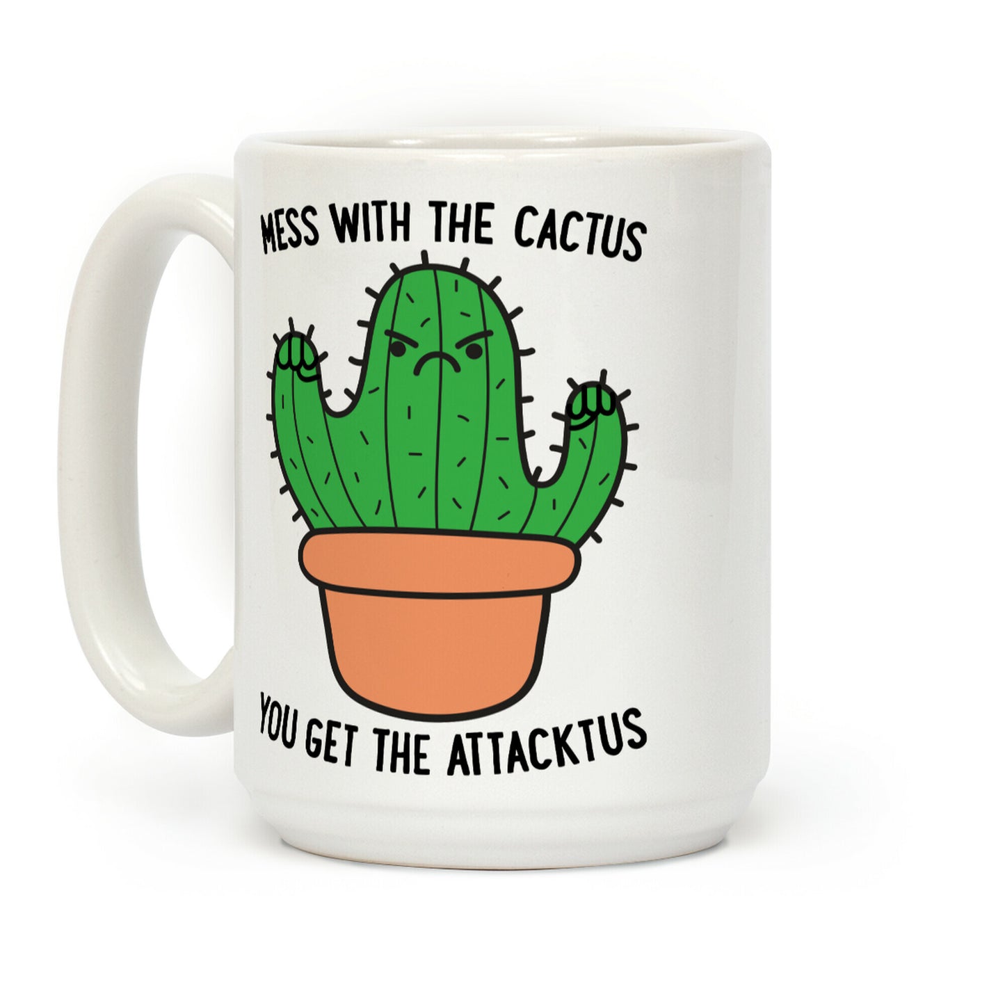 Mess With The Cactus You Get The Attacktus Coffee Mug