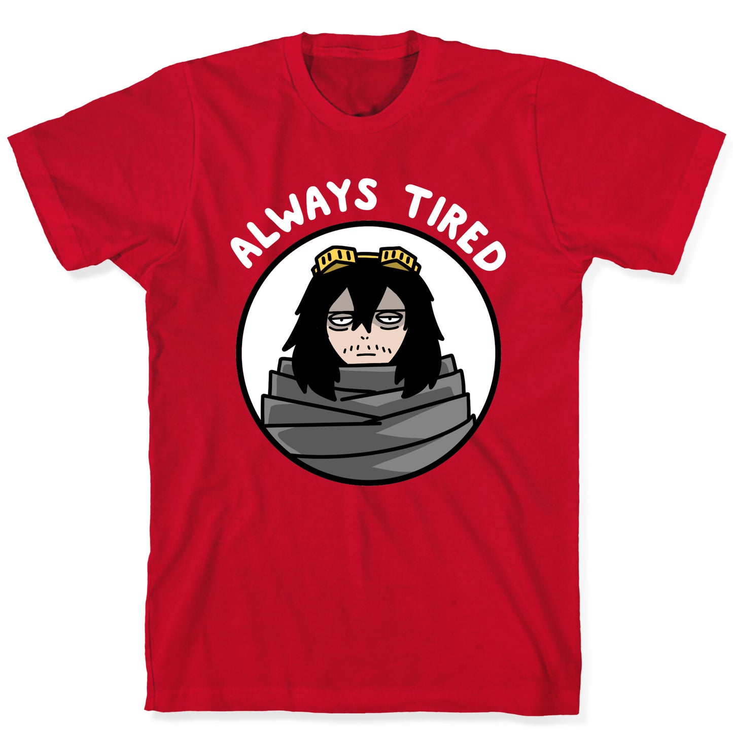 Always Tired - Eraserhead (Shota Aizawa) T-Shirt