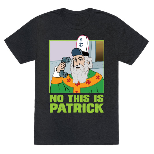 No, This is Patrick Unisex Triblend Tee