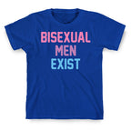Bisexual Men Exist T-Shirt