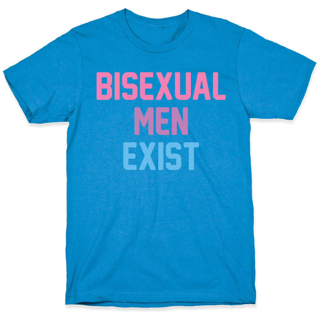 Bisexual Men Exist T-Shirt