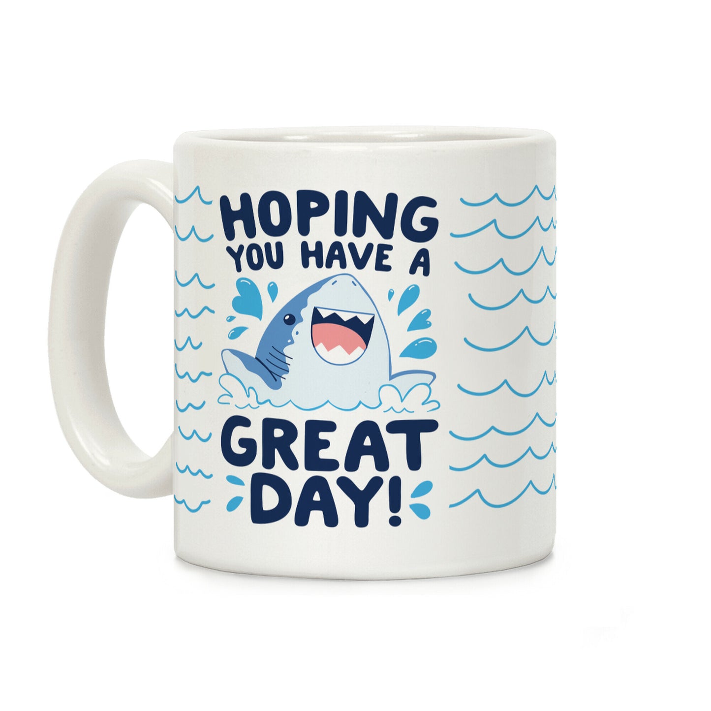 Hoping You Have A GREAT Day! Coffee Mug