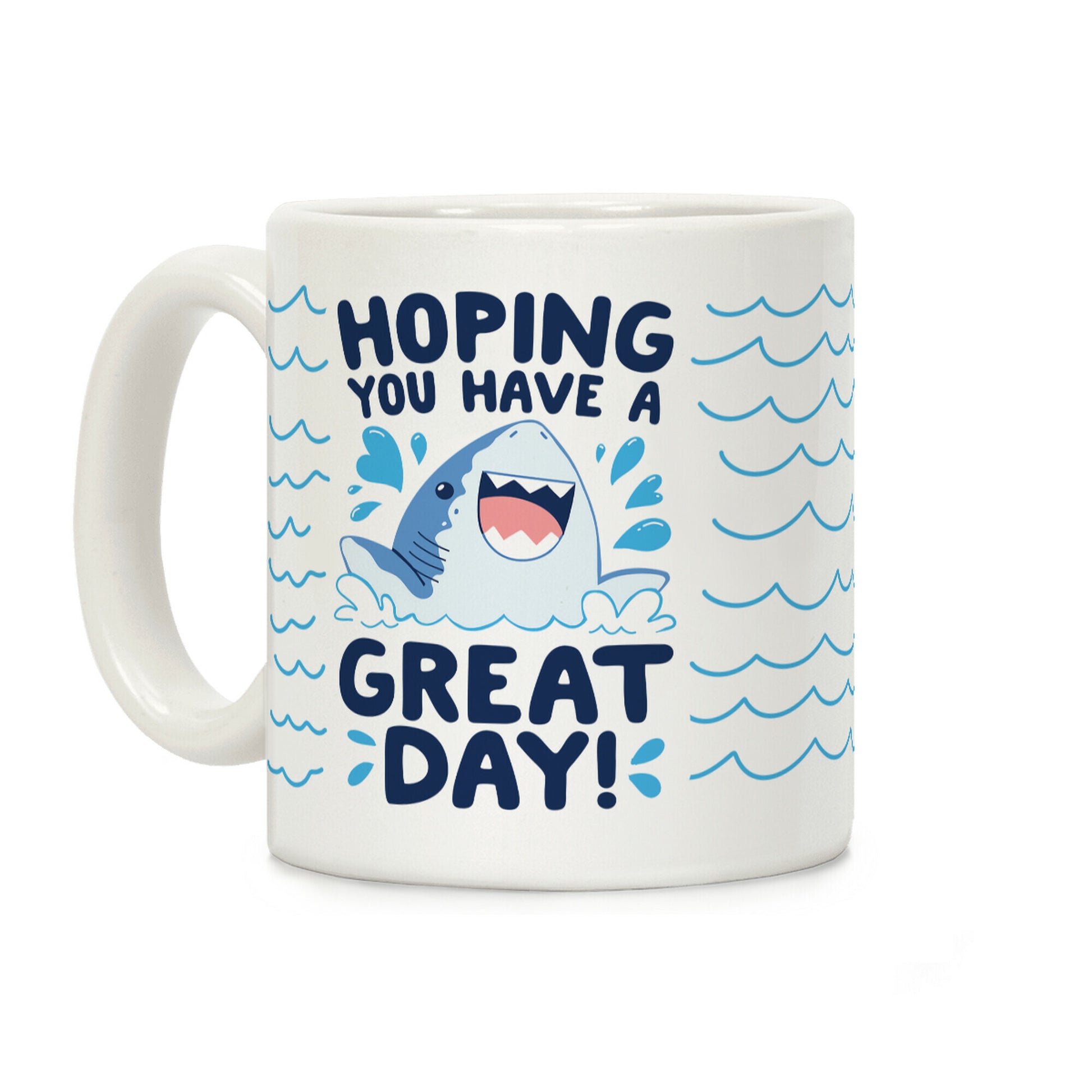 Hoping You Have A GREAT Day! Coffee Mug