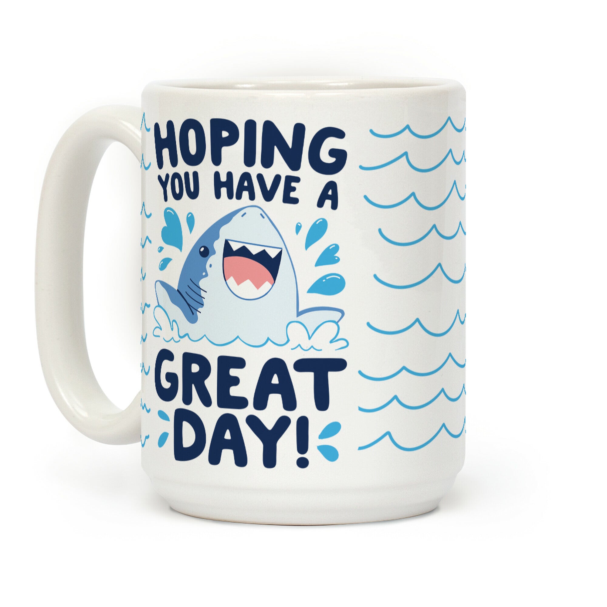 Hoping You Have A GREAT Day! Coffee Mug