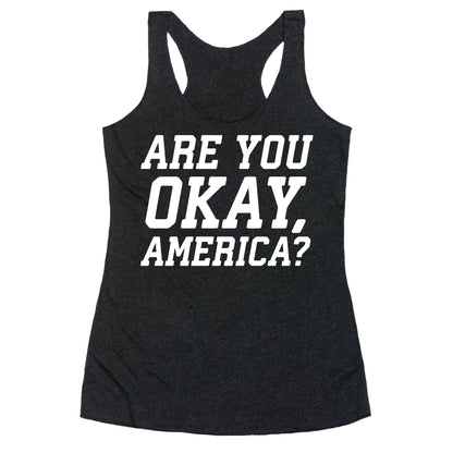 Are You Okay, America? Racerback Tank