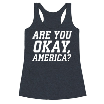 Are You Okay, America? Racerback Tank