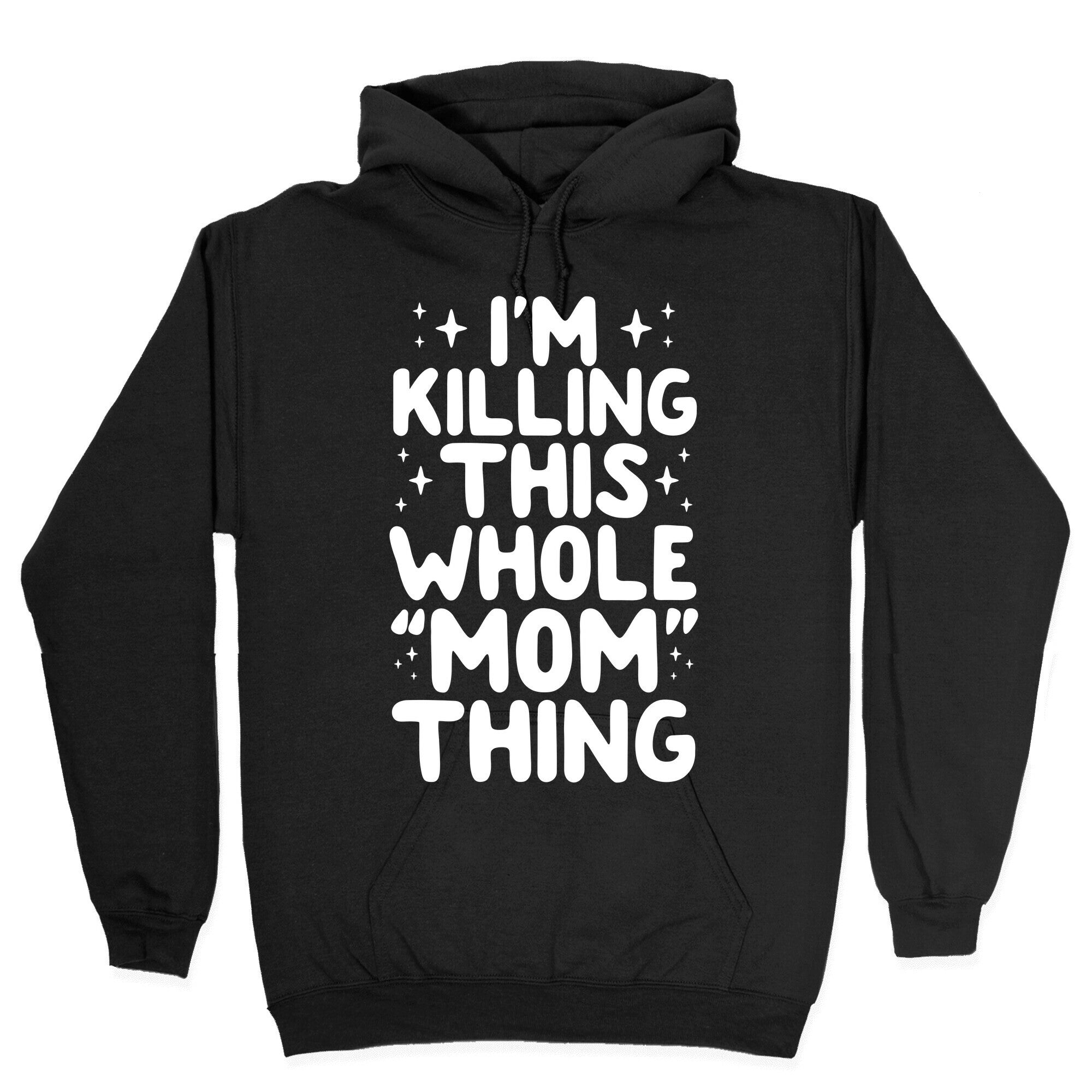 I'm Killing This Whole "Mom" Thing Hoodie