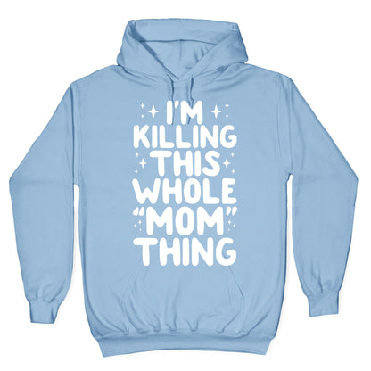 I'm Killing This Whole "Mom" Thing Hoodie