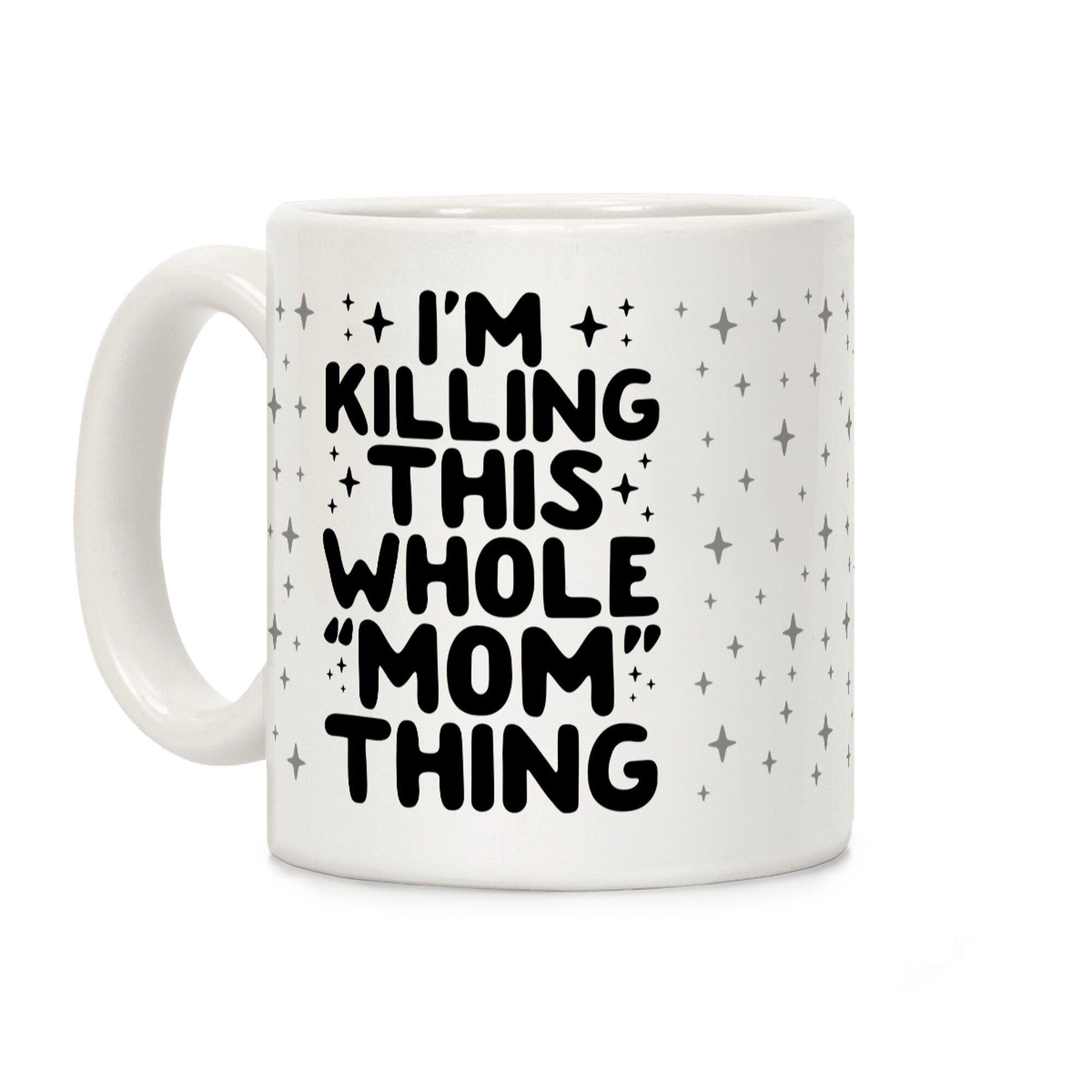 I'm Killing This Whole "Mom" Thing Coffee Mug