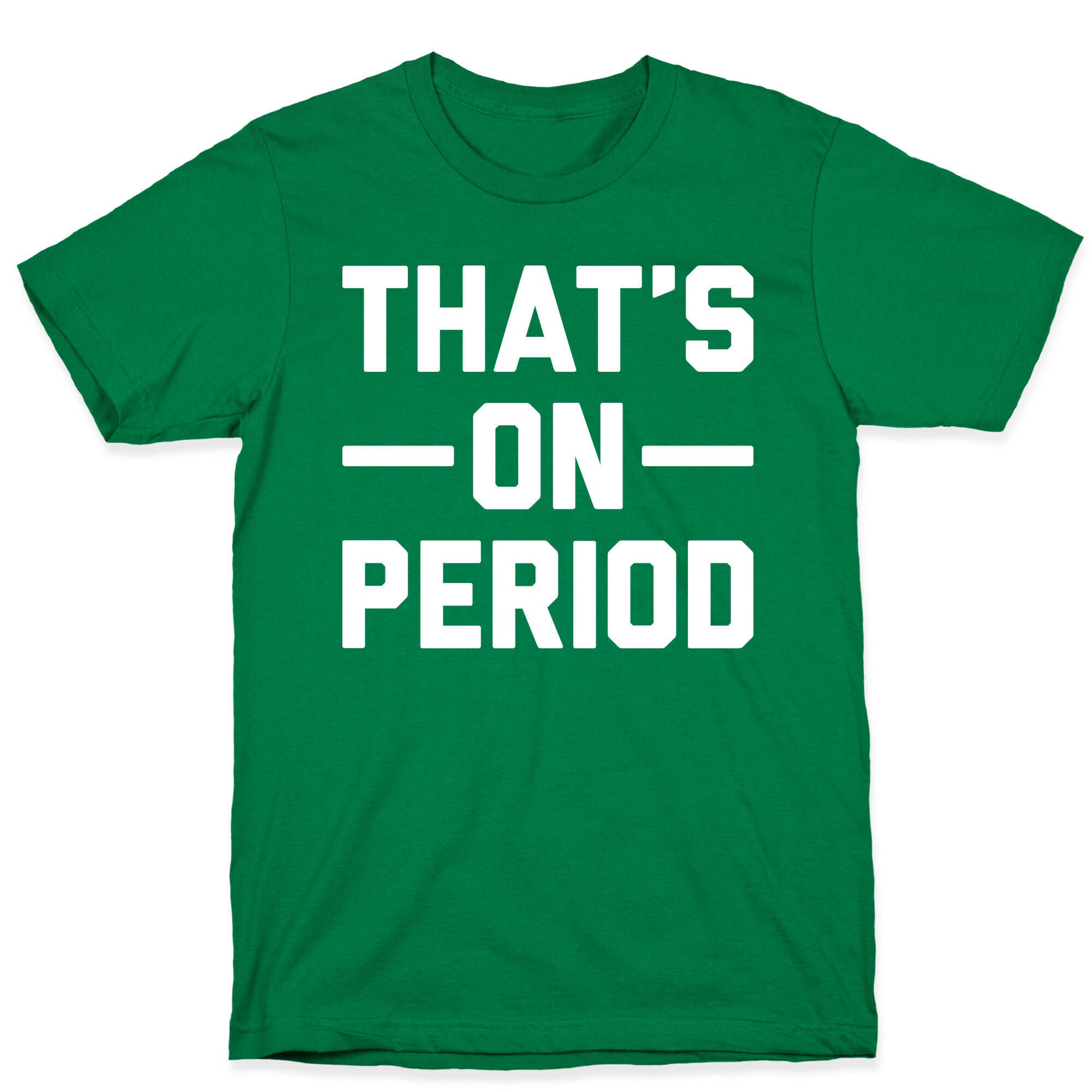 That's On Period T-Shirt