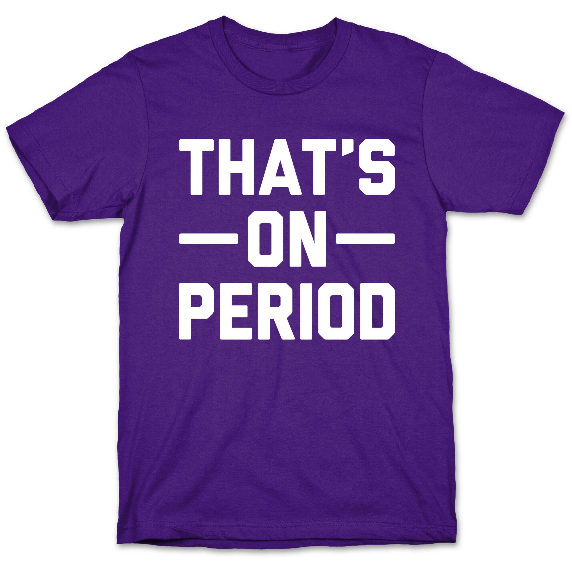 That's On Period T-Shirt