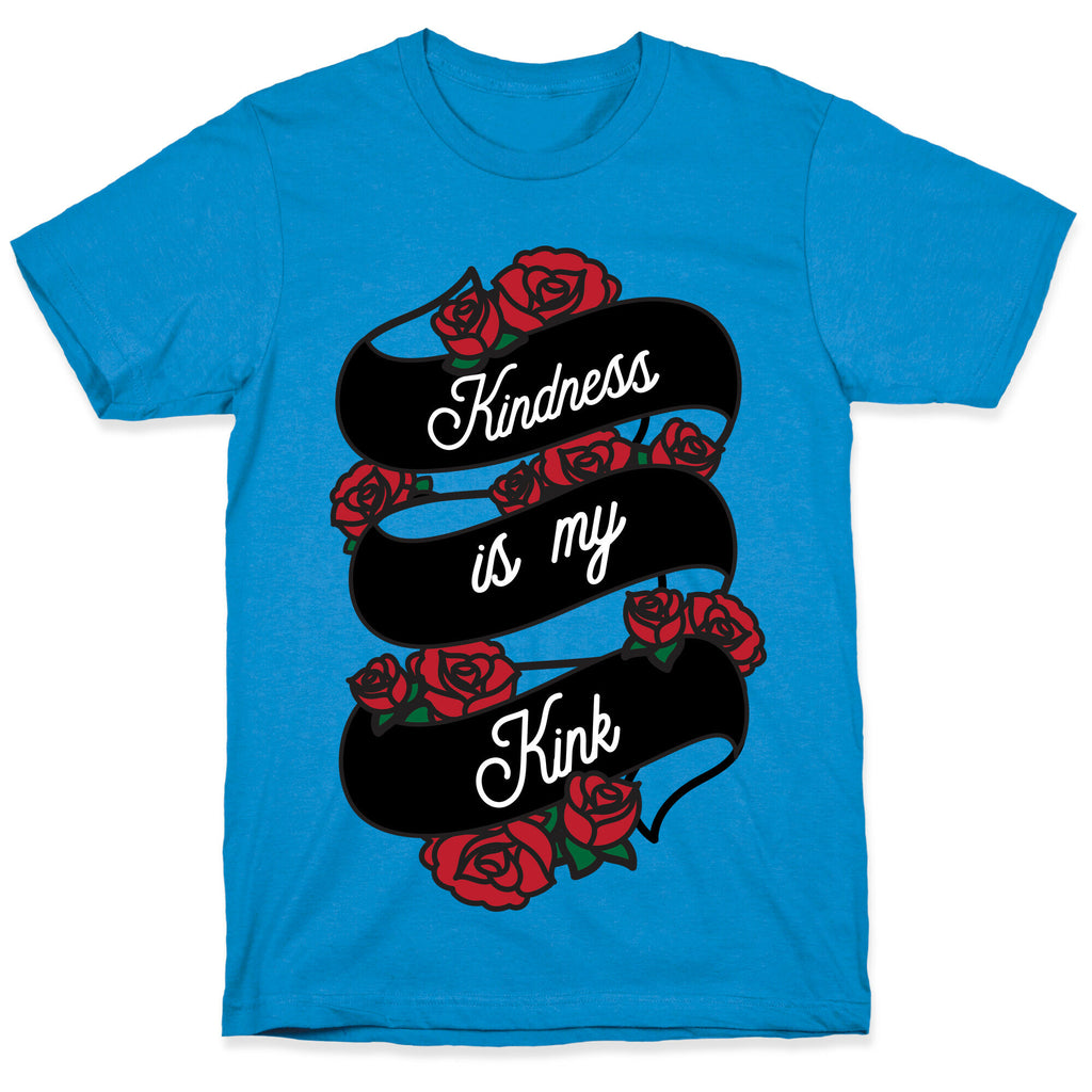 Kindness Is My Kink T-Shirt
