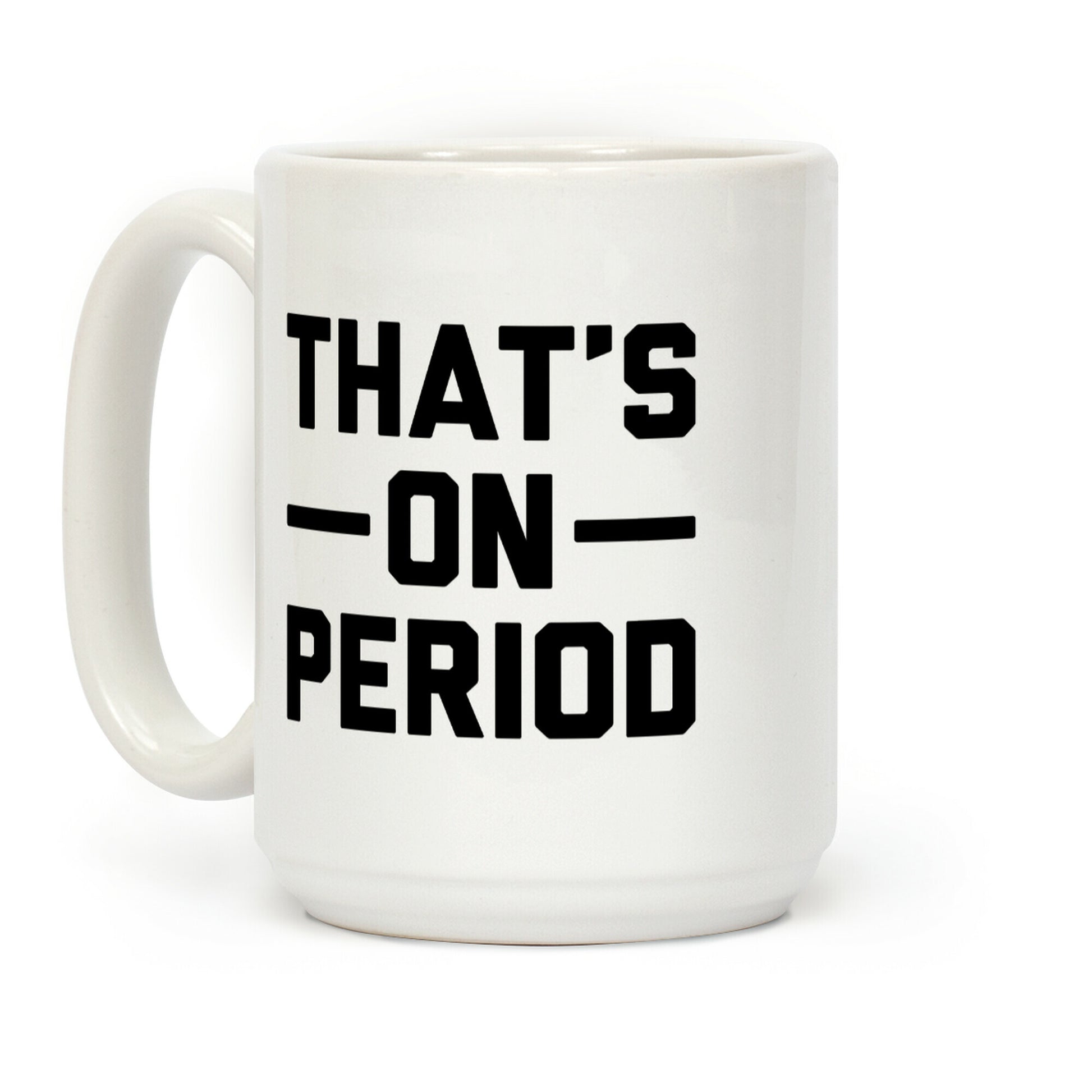 That's On Period Coffee Mug