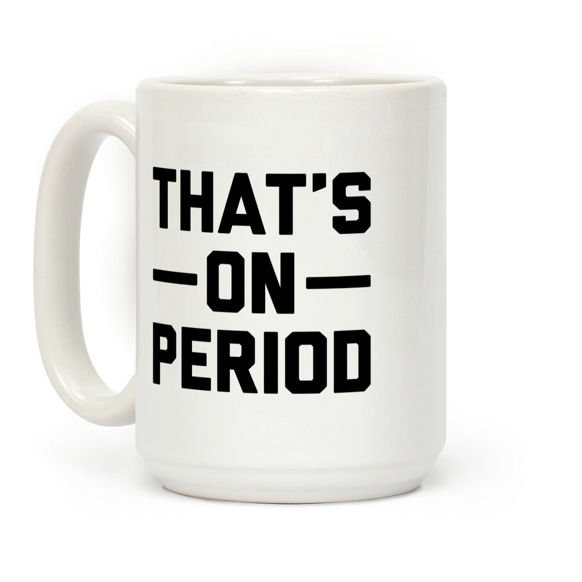 That's On Period Coffee Mug