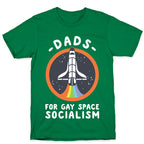 Dads For Gay Space Socialism T-Shirt