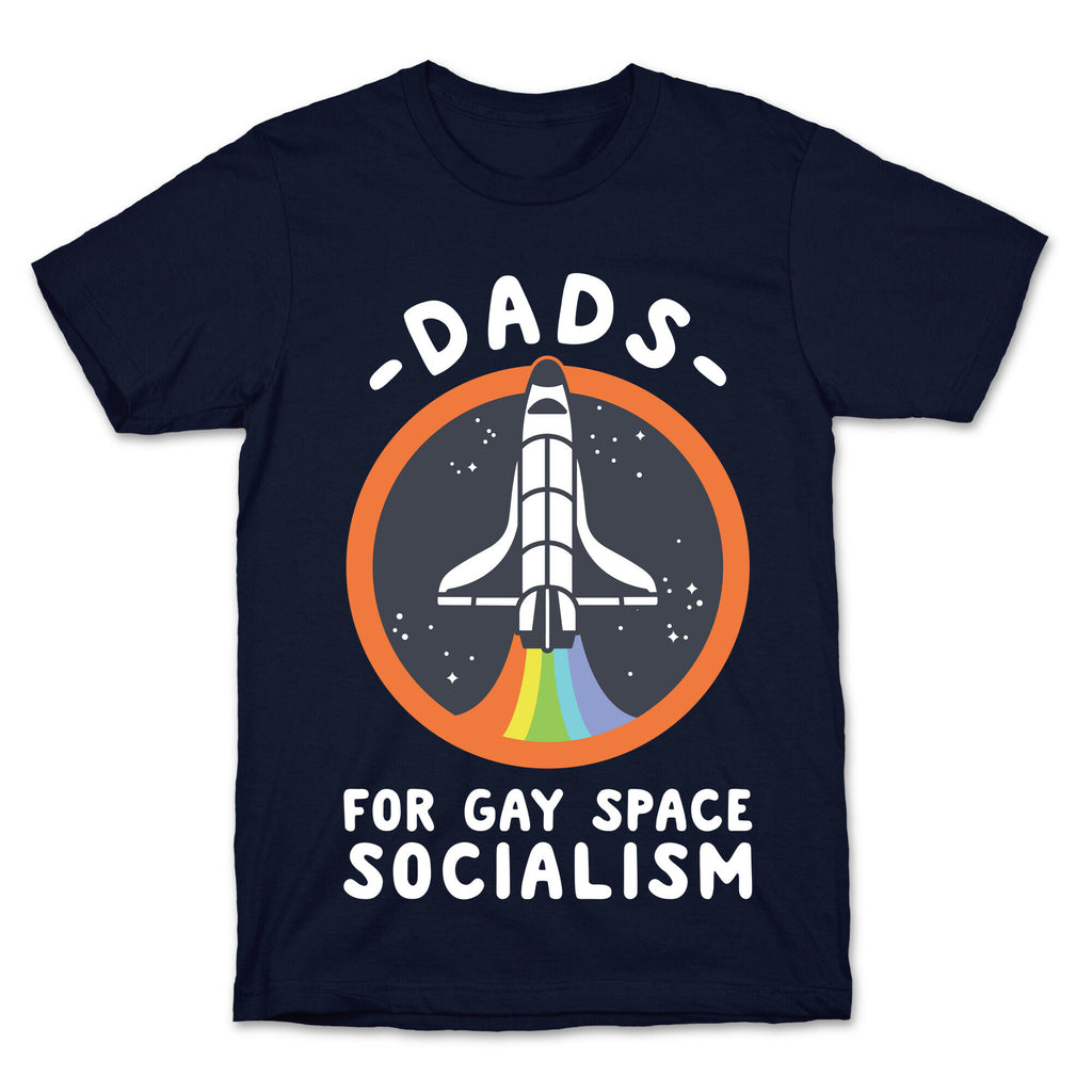 Dads For Gay Space Socialism T-Shirt