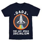 Dads For Gay Space Socialism T-Shirt