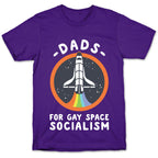Dads For Gay Space Socialism T-Shirt