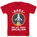 Dads For Gay Space Socialism T-Shirt