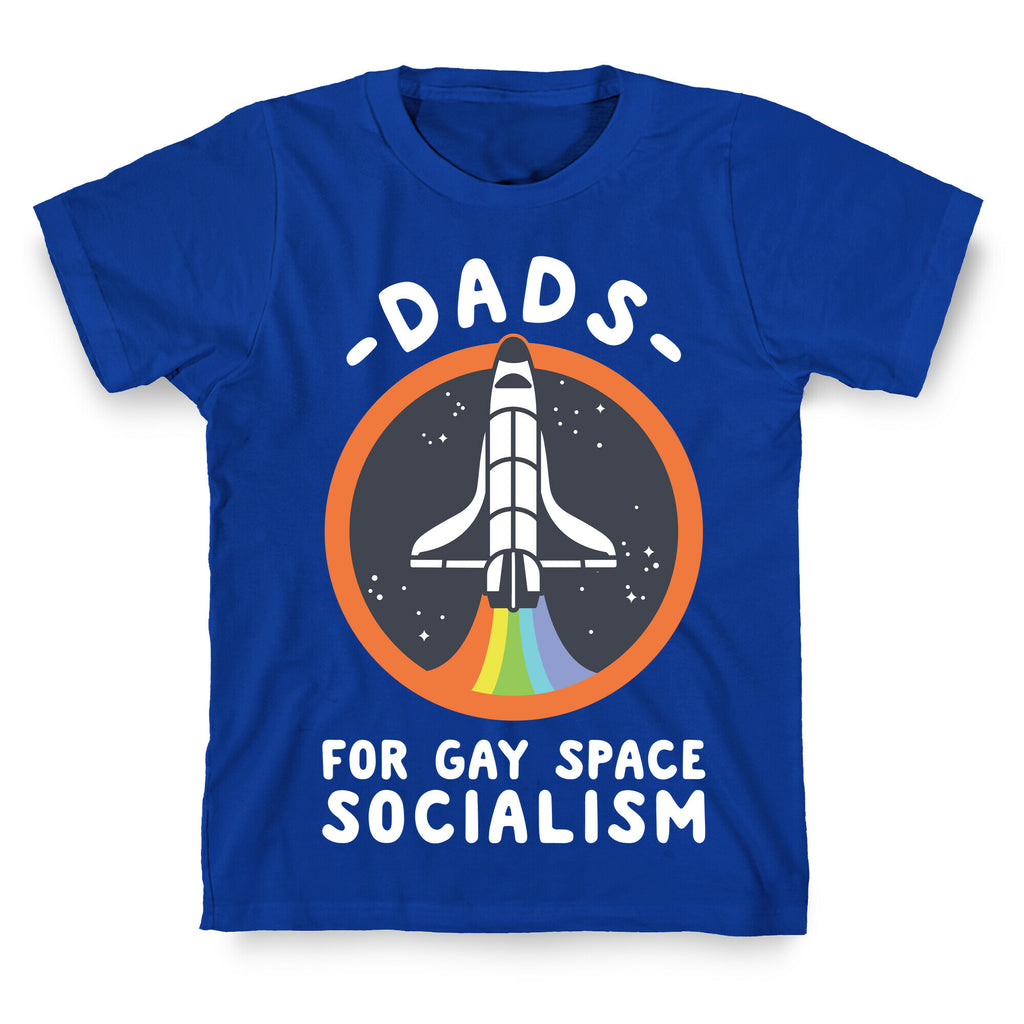 Dads For Gay Space Socialism T-Shirt