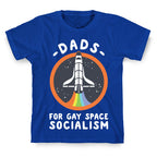 Dads For Gay Space Socialism T-Shirt