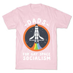 Dads For Gay Space Socialism T-Shirt