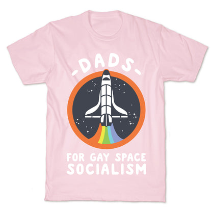 Dads For Gay Space Socialism T-Shirt