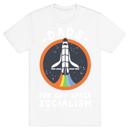 Dads For Gay Space Socialism T-Shirt