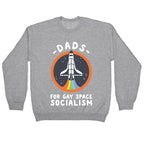 Dads For Gay Space Socialism Crewneck Sweatshirt