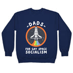 Dads For Gay Space Socialism Crewneck Sweatshirt