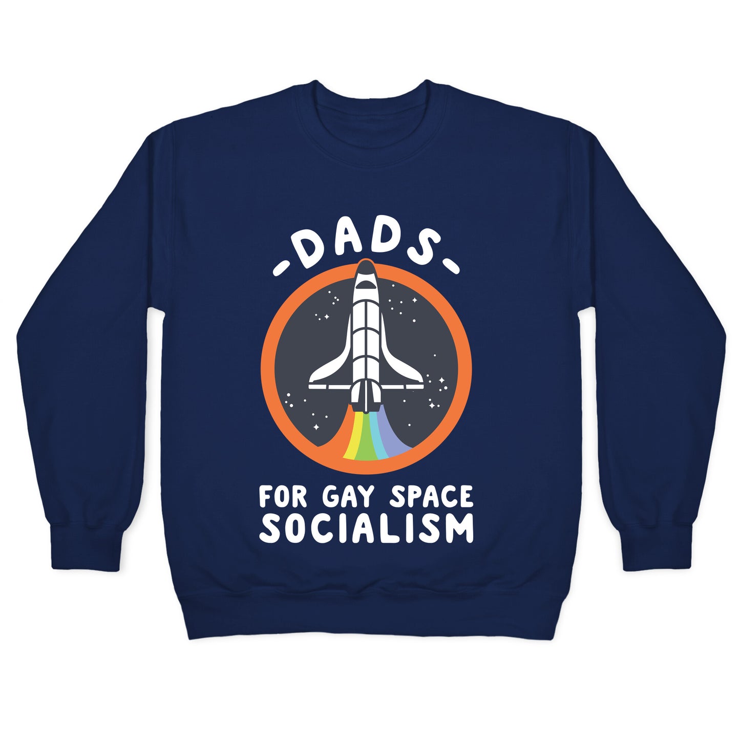 Dads For Gay Space Socialism Crewneck Sweatshirt