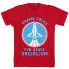 Trans Folks For Space Socialism T-Shirt
