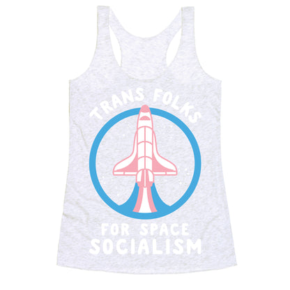 Trans Folks For Space Socialism Racerback Tank