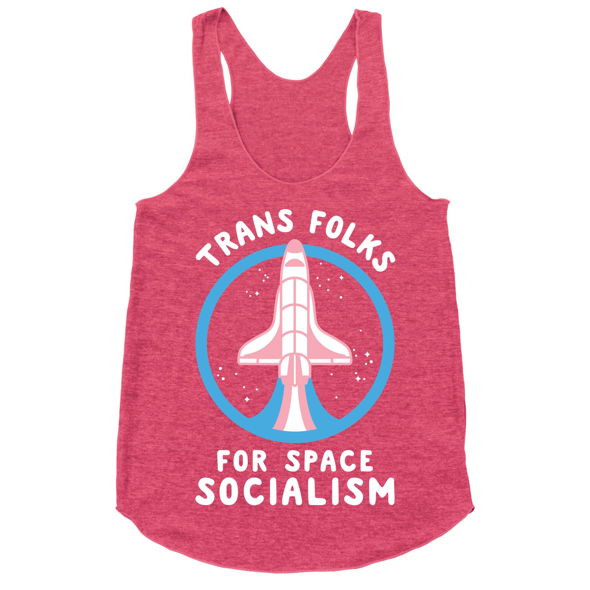 Trans Folks For Space Socialism Racerback Tank